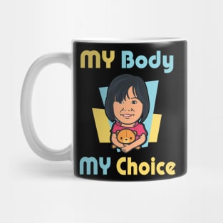 My Body My Choice T-shirt Mug